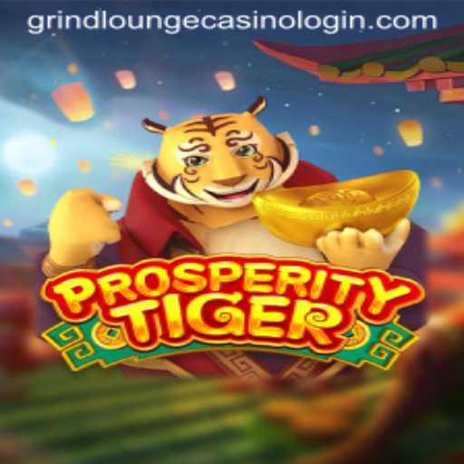 Discover the Thrills of ProsperityTiger at GRIND LOUNGE CASINO